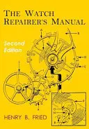 Manualul reparatorului de ceasuri: Ediția a doua - The Watch Repairer's Manual: Second Edition
