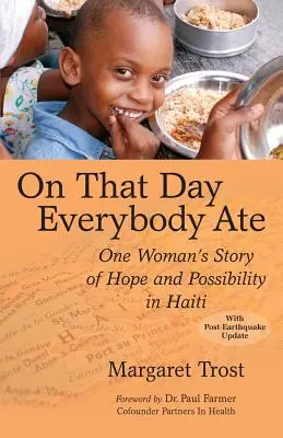 În acea zi, toată lumea a mâncat: Povestea unei femei despre speranță și posibilitate în Haiti - On That Day, Everybody Ate: One Woman's Story of Hope and Possibility in Haiti