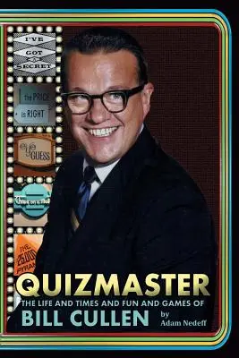 Quizmaster: Viața și vremurile, distracția și jocurile lui Bill Cullen - Quizmaster: The Life and Times and Fun and Games of Bill Cullen