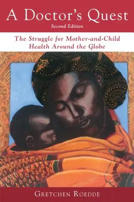 Căutarea unui doctor: Lupta pentru sănătatea mamei și a copilului în întreaga lume - A Doctor's Quest: The Struggle for Mother-And-Child Health Around the Globe