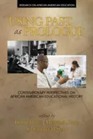 Utilizarea trecutului ca prolog: Perspective contemporane asupra istoriei educației afro-americane - Using Past as Prologue: Contemporary Perspectives on African American Educational History