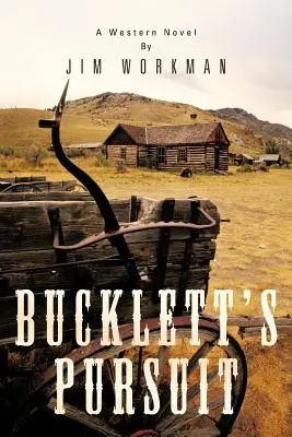 Urmărirea lui Bucklett: Un roman western - Bucklett's Pursuit: A Western Novel