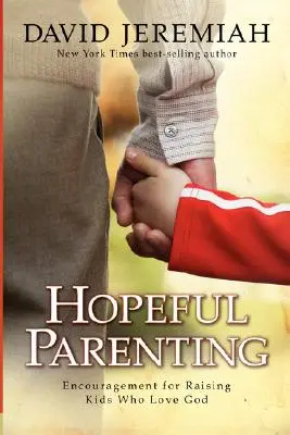 Parenting plin de speranță: Încurajări pentru creșterea copiilor care îl iubesc pe Dumnezeu - Hopeful Parenting: Encouragement for Raising Kids Who Love God