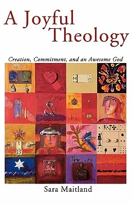 O teologie veselă: Creație, angajament și un Dumnezeu extraordinar - A Joyful Theology: Creation, Commitment, and an Awesome God