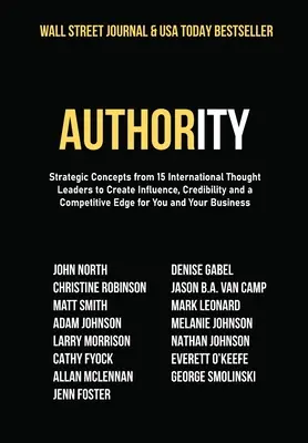 Autoritatea: Concepte strategice de la 15 lideri de opinie internaționali pentru a crea influență, credibilitate și un avantaj competitiv pentru Y - Authority: Strategic Concepts from 15 International Thought Leaders to Create Influence, Credibility and a Competitive Edge for Y