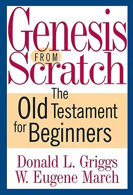 Geneza de la zero: Vechiul Testament pentru începători - Genesis from Scratch: The Old Testament for Beginners