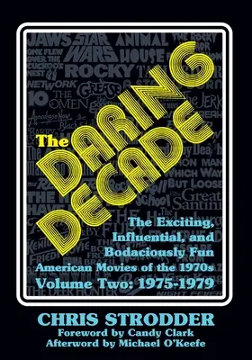 Deceniul îndrăzneț [Volumul doi, 1975-1979]: The Exciting, Influential, and Bodaciously Fun American Movies of the 1970s - The Daring Decade [Volume Two, 1975-1979]: The Exciting, Influential, and Bodaciously Fun American Movies of the 1970s