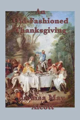 O Zi a Recunoștinței de modă veche - An Old-Fashioned Thanksgiving