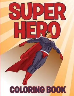 Carte de colorat cu supereroi - Superhero Coloring Book