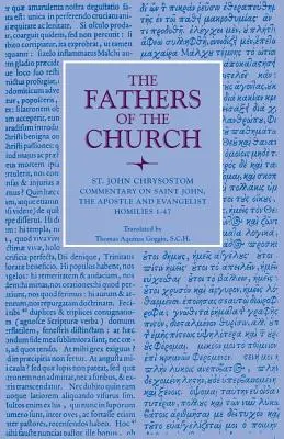 Comentariu asupra Sfântului Apostol și Evanghelist Ioan: Omilii 1-47 - Commentary on Saint John the Apostle and Evangelist: Homilies 1-47