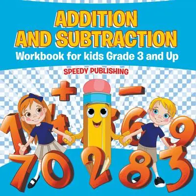 Caiet de adunări și scăderi pentru copii începând cu clasa a 3-a - Addition and Subtraction Workbook for Kids Grade 3 and Up