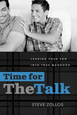 Timp pentru discuție: Îndrumându-ți fiul spre adevărata bărbăție - Time for the Talk: Leading Your Son Into True Manhood