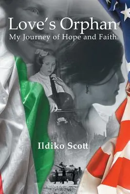 Orfanul iubirii: Călătoria mea de speranță și credință - Love's Orphan: My Journey of Hope and Faith