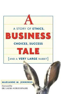 O poveste de afaceri: O poveste despre etică, alegeri, succes - și un iepure foarte mare - A Business Tale: A Story of Ethics, Choices, Success -- And a Very Large Rabbit