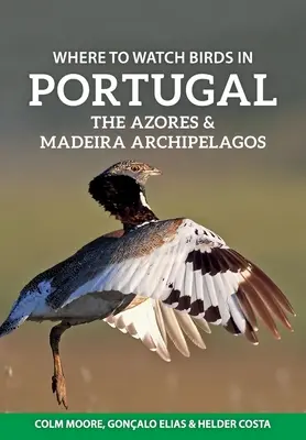 Unde se pot observa păsările în Portugalia, arhipelagurile Azore și Madeira - Where to Watch Birds in Portugal, the Azores & Madeira Archipelagos