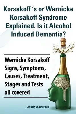 Explicarea sindromului Korsakoff sau Wernicke Korsakoff. Este demența indusă de alcool? Wernicke Korsakoff Semne, simptome, cauze, tratament, stadii - Korsakoff 's or Wernicke Korsakoff Syndrome Explained. Is It Alchohol Induced Dementia? Wernicke Korsakoff Signs, Symptoms, Causes, Treatment, Stages