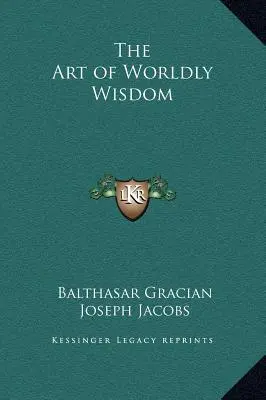Arta înțelepciunii lumești - The Art of Worldly Wisdom