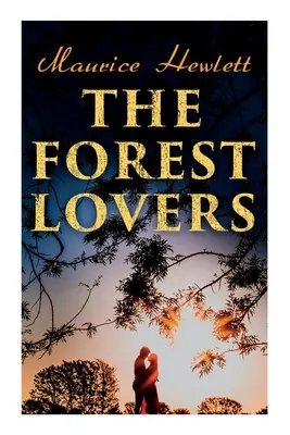 Îndrăgostiții din pădure: A Medieval Fairy Tale, A Romance - The Forest Lovers: A Medieval Fairy Tale, A Romance
