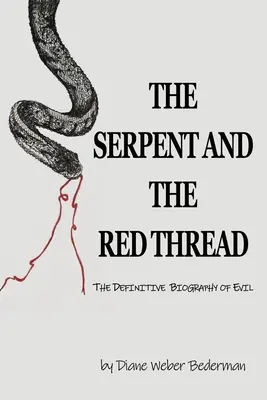 Șarpele și firul roșu: Biografia definitivă a răului - The Serpent and the Red Thread: The Definitive Biography of Evil
