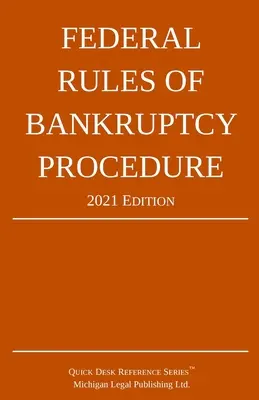 Federal Rules of Bankruptcy Procedure; Ediția 2021: Cu supliment legislativ - Federal Rules of Bankruptcy Procedure; 2021 Edition: With Statutory Supplement