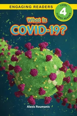 Ce este COVID-19? (Engaging Readers, Nivel 4) - What Is COVID-19? (Engaging Readers, Level 4)