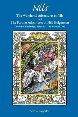 Nils: Minunatele aventuri ale lui NILS și Aventurile ulterioare ale lui Nils Holgersson: Ediții combinate integrale - două cărți - Nils: The Wonderful Adventures of NILS and The Further Adventures of Nils Holgersson: Combined Unabridged Editions-Two Books