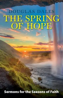 Izvorul speranței: Predici pentru anotimpurile credinței - The Spring of Hope: Sermons for the Seasons of Faith