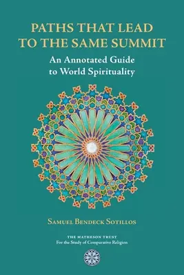 Căi care duc la același vârf: Un ghid adnotat al spiritualității mondiale - Paths That Lead to the Same Summit: An Annotated Guide to World Spirituality