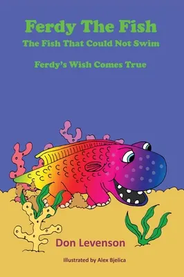 Ferdy the Fish: Peștele care nu putea înota: Dorința lui Ferdy devine realitate - Ferdy the Fish: The Fish That Could Not Swim: Ferdy's Wish Comes True