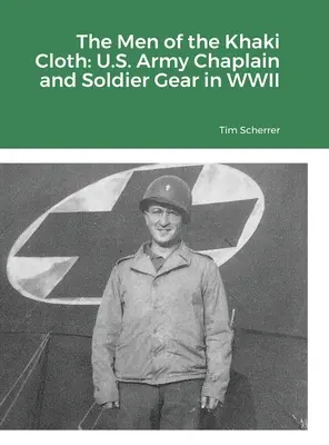 The Men of the Khaki Cloth: Echipamentul capelanilor și al soldaților armatei SUA în cel de-al Doilea Război Mondial - The Men of the Khaki Cloth: U.S. Army Chaplain and Soldier Gear in WWII
