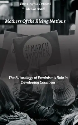 Mamele națiunilor în ascensiune: Futurologia rolului feminismului în țările în curs de dezvoltare - Mothers Of the Rising Nations: The Futurology of Feminism's Role in Developing Countries