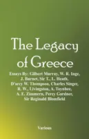 Moștenirea Greciei: Essays By: Gilbert Murray, W. R. Inge, J. Burnet, Sir T., L. Heath, D'arcy W. Thompson, Charles Singer, R. W., Livings - The Legacy of Greece: Essays By: Gilbert Murray, W. R. Inge, J. Burnet, Sir T., L. Heath, D'arcy W. Thompson, Charles Singer, R. W., Livings