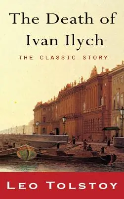Moartea lui Ivan Ilici (The Death of Ivan Ilyich) - The Death of Ivan Ilyich