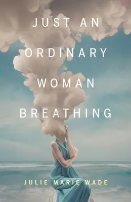Doar o femeie obișnuită respirând - Just an Ordinary Woman Breathing