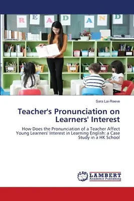 Pronunția profesorului asupra interesului cursanților - Teacher's Pronunciation on Learners' Interest