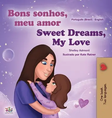 Sweet Dreams, My Love (Carte bilingvă portugheză engleză pentru copii -Brazilia): Portugheză braziliană - Sweet Dreams, My Love (Portuguese English Bilingual Children's Book -Brazil): Brazilian Portuguese