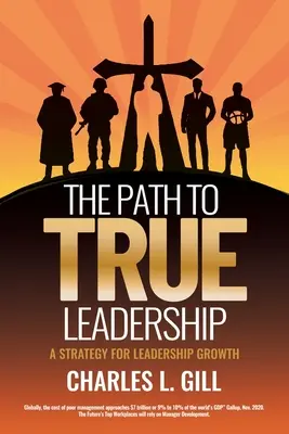 Calea către adevăratul leadership: O strategie pentru creșterea leadership-ului - The Path To True Leadership: A Strategy for Leadership Growth