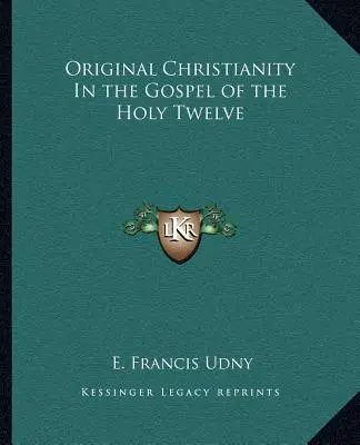 Creștinismul originar în Evanghelia Sfinților Doisprezece - Original Christianity in the Gospel of the Holy Twelve