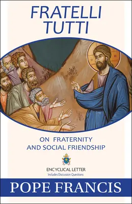 Fratelli Tutti: Despre fraternitate și prietenie socială - Fratelli Tutti: On Fraternity and Social Friendship