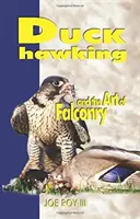 Rața Hawking: Și arta șoimăritului - Duck Hawking: And the Art of Falconry
