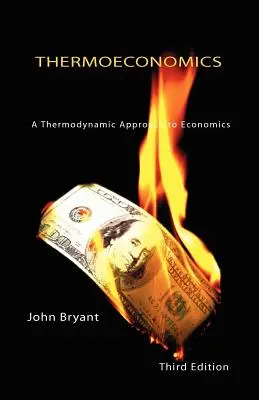 Thermoeconomics - A Thermodynamic Approach to Economics Ediția a treia - Thermoeconomics - A Thermodynamic Approach to Economics Third Edition