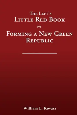 Mica carte roșie a stângii despre formarea unei noi republici verzi - The Left's Little Red Book on Forming a New Green Republic