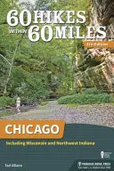 60 Hikes Within 60 Miles: Chicago: Inclusiv Wisconsin și nord-vestul Indiana - 60 Hikes Within 60 Miles: Chicago: Including Wisconsin and Northwest Indiana
