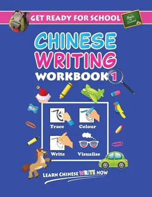 Get Ready For School Chinese Writing Workbook 1: Trasează, colorează, scrie, vizualizează (vârsta 6+) - Get Ready For School Chinese Writing Workbook 1: Trace, Colour, Write, Visualise (Age 6+)
