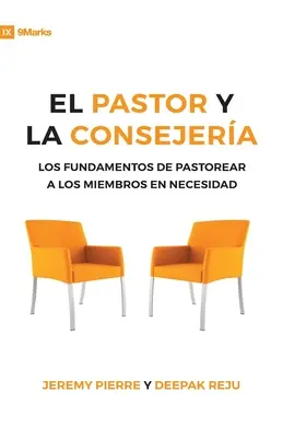El Pastor Y La Consejeria (Pastorul și consilierea) - 9Marks: Elementele de bază ale păstoririi membrilor aflați în nevoie - El Pastor Y La Consejeria (The Pastor and Counseling) - 9Marks: The Basics of Shepherding Members in Need