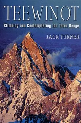 Teewinot: Cățărarea și contemplarea lanțului Teton - Teewinot: Climbing and Contemplating the Teton Range