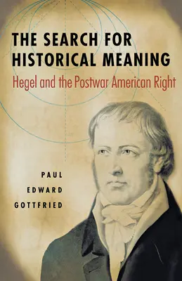 Căutarea sensului istoric: Hegel și dreapta americană postbelică - The Search for Historical Meaning: Hegel and the Postwar American Right