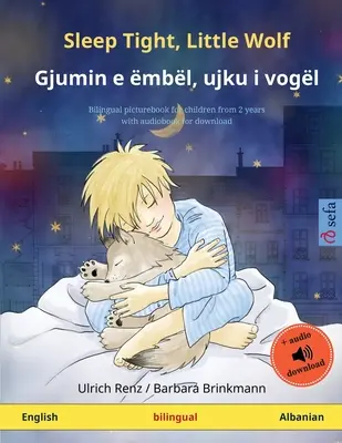 Sleep Tight, Little Wolf - Gjumin e mbl, ujku i vogl (engleză - albaneză): Carte ilustrată bilingvă pentru copii cu audiobook pentru descărcare - Sleep Tight, Little Wolf - Gjumin e mbl, ujku i vogl (English - Albanian): Bilingual children's picture book with audiobook for download