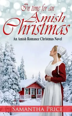 În timp pentru un Crăciun Amish: Amish Romance - In Time For An Amish Christmas: Amish Romance