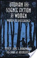 Ficțiune utopică și științifică scrisă de femei: Lumi ale diferenței - Utopian and Science Fiction by Women: Worlds of Difference